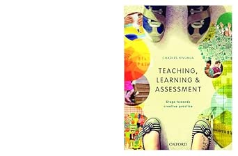 Teaching, Learning and Assessment: Steps Towards Creative Practice