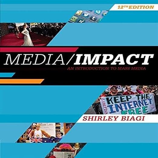 Media/Impact: An Introduction to Mass Media 12th Edition