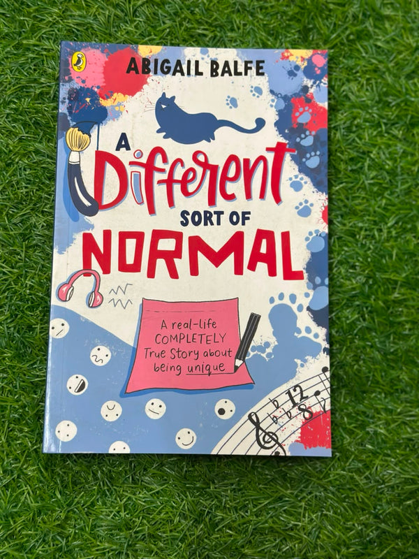 A Different Sort of Normal: A real-life COMPLETELY True Story about being unique